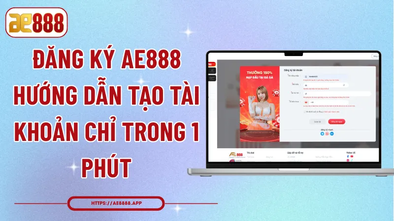 Đăng Ký AE888 – Hướng Dẫn Tạo Tài Khoản Chỉ Trong 1 Phút