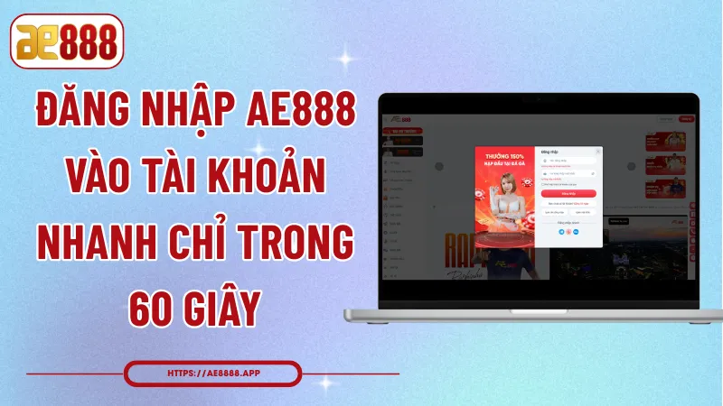 Đăng Nhập AE888 – Vào Tài Khoản Nhanh Chỉ Trong 60 Giây